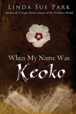 When My Name Was Keoko by Mrs Linda Sue Park