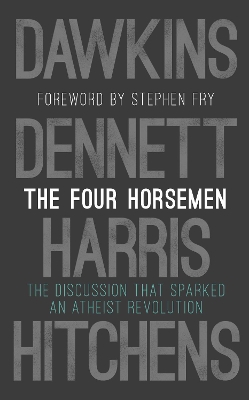 The Four Horsemen: The Discussion that Sparked an Atheist Revolution Foreword by Stephen Fry book