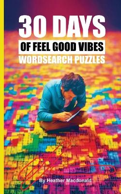 30 Days of Feel Good Vibes Wordsearch Puzzles book