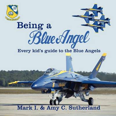 Being a Blue Angel by Mark I Sutherland