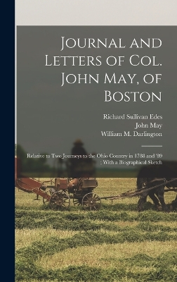 Journal and Letters of Col. John May, of Boston: Relative to two Journeys to the Ohio Country in 1788 and '89; With a Biographical Sketch book