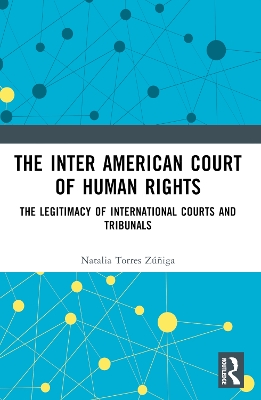 The Inter American Court of Human Rights: The Legitimacy of International Courts and Tribunals book