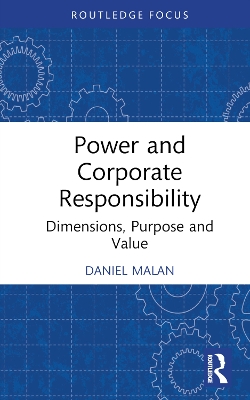 Power and Corporate Responsibility: Dimensions, Purpose and Value by Daniel Malan