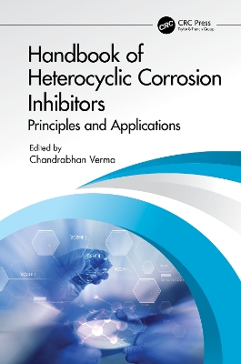 Handbook of Heterocyclic Corrosion Inhibitors: Principles and Applications book