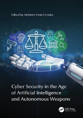 Cyber Security in the Age of Artificial Intelligence and Autonomous Weapons book