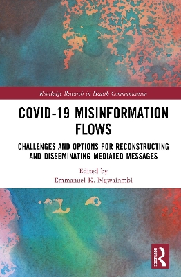 Covid-19 Misinformation Flows: Challenges and Options for Reconstructing and Disseminating Mediated Messages book
