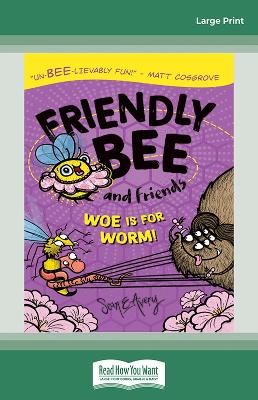 Friendly Bee and Friends Woe is for Worm! by Sean E Avery