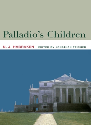 Palladio's Children: Essays on Everyday Environment and the Architect book