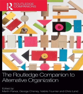 The Routledge Companion to Alternative Organization by Martin Parker
