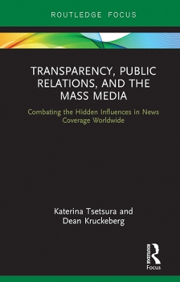 Transparency, Public Relations and the Mass Media: Combating the Hidden Influences in News Coverage Worldwide by Jim Downs