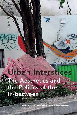 Urban Interstices: The Aesthetics and the Politics of the In-Between book