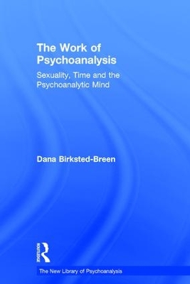 The Work of Psychoanalysis by Dana Birksted-Breen