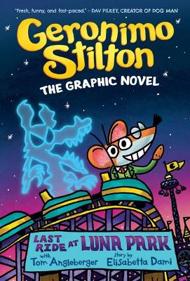 Last Ride at Luna Park: Geronimo Stilton The Graphic Novel book