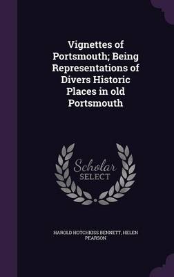 Vignettes of Portsmouth; Being Representations of Divers Historic Places in old Portsmouth book