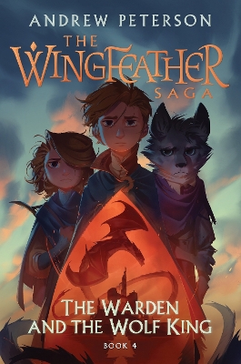 The The Warden and the Wolf King: (Wingfeather Series 4) by Andrew Peterson