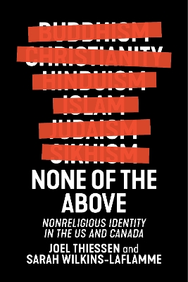 None of the Above: Nonreligious Identity in the US and Canada by Joel Thiessen