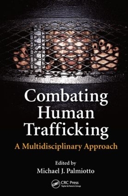 Combating Human Trafficking by Michael J. Palmiotto