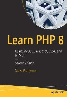 Learn PHP 8: Using MySQL, JavaScript, CSS3, and HTML5 book