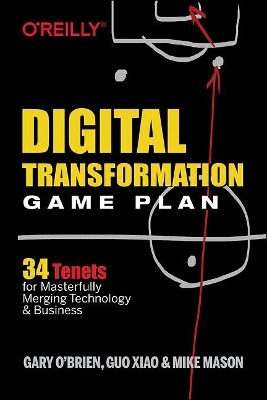 Digital Transformation Game Plan: 34 Tenets for Masterfully Merging Technology and Business book