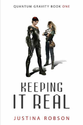 Keeping it Real: Bk. 1: Quantum Gravity by Justina Robson