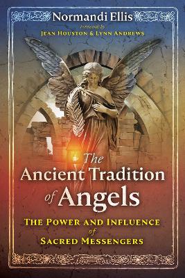 The Ancient Tradition of Angels: The Power and Influence of Sacred Messengers book