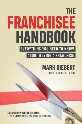 The Franchisee Handbook: Everything You Need to Know About Buying a Franchise book