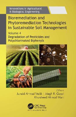 Bioremediation and Phytoremediation Technologies in Sustainable Soil Management: Volume 4: Degradation of Pesticides and Polychlorinated Biphenyls book