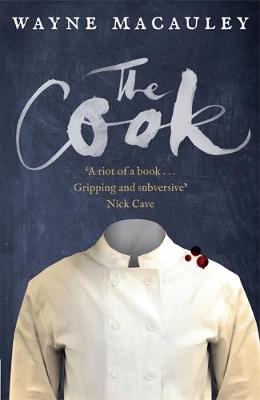The The Cook by Wayne Macauley