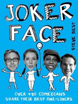 Joker Face: Over 450 Comedians Share Their Best One-liners by Steve Best