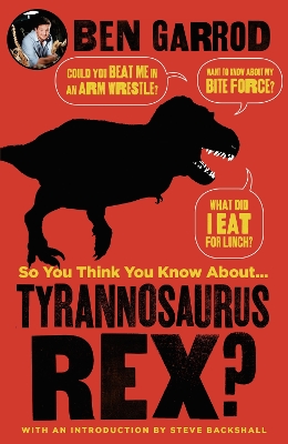 So You Think You Know About Tyrannosaurus Rex? book
