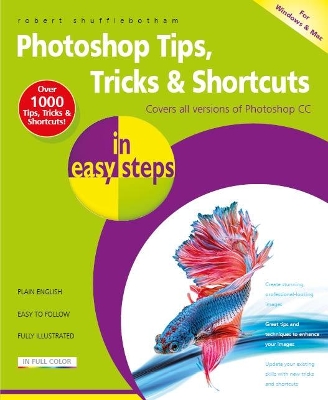 Photoshop Tips, Tricks & Shortcuts in Easy Steps book
