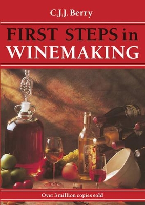 1st Steps in Winemaking by C J J Berry