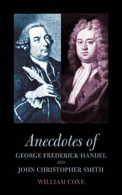 Anecdotes of George Frederick Handel and John Christopher Smith book