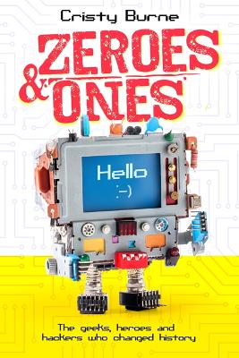 Zeroes and Ones: The geeks, heroes and hackers who changed history book