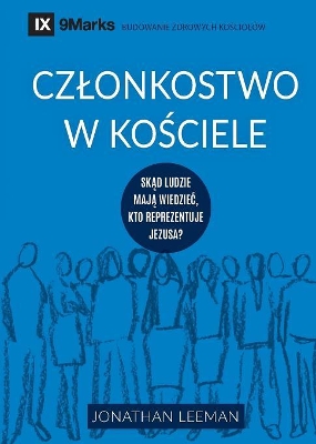 Church Membership / Czlonkostwo w kościele: How the World Knows Who Represents Jesus / Skąd ludzie mają wiedziec, kto reprezentuje Jezusa? book