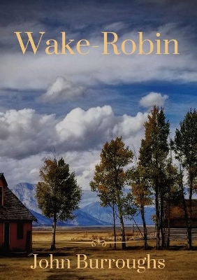 Wake-Robin by John Burroughs