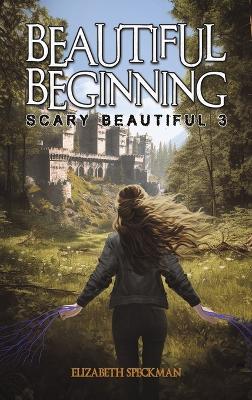 Beautiful Beginning: Scary Beautiful 3 by Elizabeth Speckman