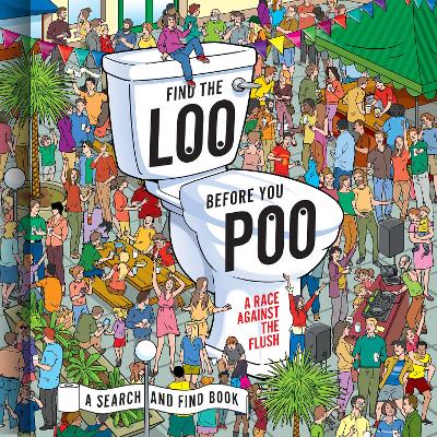 Find the Loo Before You Poo: A Race Against the Flush book