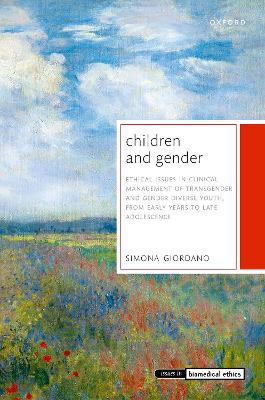 Children and Gender: Ethical issues in clinical management of transgender and gender diverse youth, from early years to late adolescence book