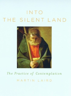 Into the Silent Land: The Practice of Contemplation book