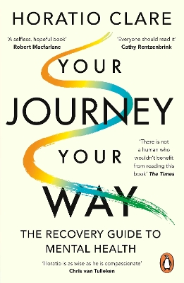 Your Journey, Your Way: How to Make the Mental Health System Work For You by Horatio Clare