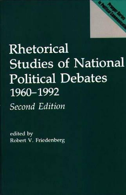 Rhetorical Studies of National Political Debates by Robert V. Friedenberg