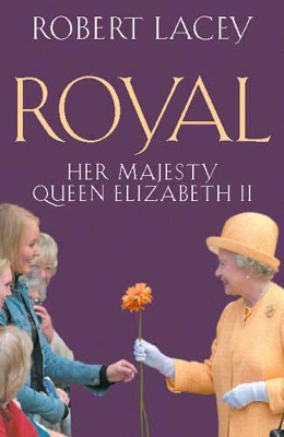 The Royal: Her Majesty Queen Elizabeth Ii by Robert Lacey