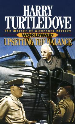 Upsetting the Balance (Worldwar, Book Three) book