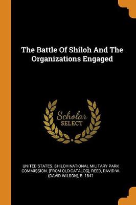 The Battle of Shiloh and the Organizations Engaged book