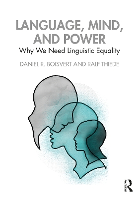 Language, Mind, and Power: Why We Need Linguistic Equality by Daniel R. Boisvert