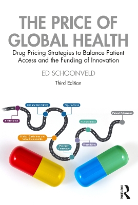 The Price of Global Health: Drug Pricing Strategies to Balance Patient Access and the Funding of Innovation book