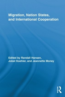 Migration, Nation States, and International Cooperation by Randall Hansen