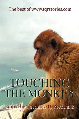 Touching the Monkey: The Best of WWW.Tqrstories.com book