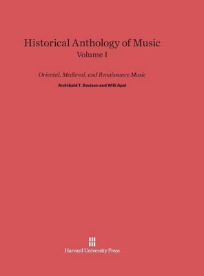 Historical Anthology of Music, Volume I, Oriental, Medieval, and Renaissance Music by Archibald T. Davison